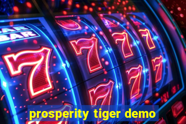 prosperity tiger demo